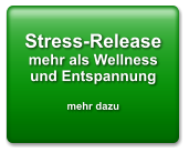 Stress-Release mehr als Wellness und Entspannung  mehr dazu
